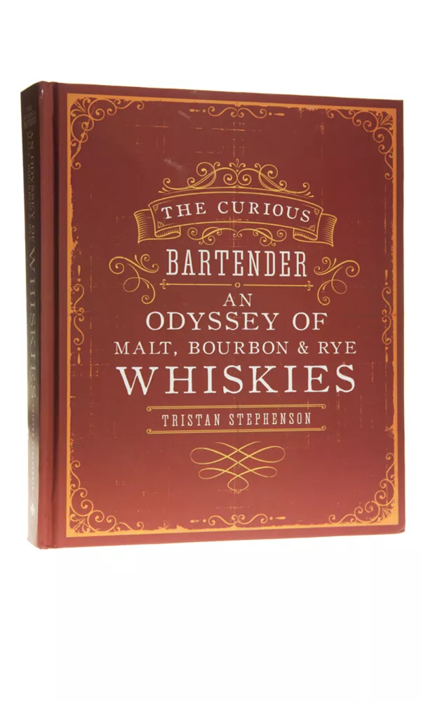 The Curious Bartender. An Odyssey of Malt, Bourbon & Rye Whiskies - Tristan Stephenson