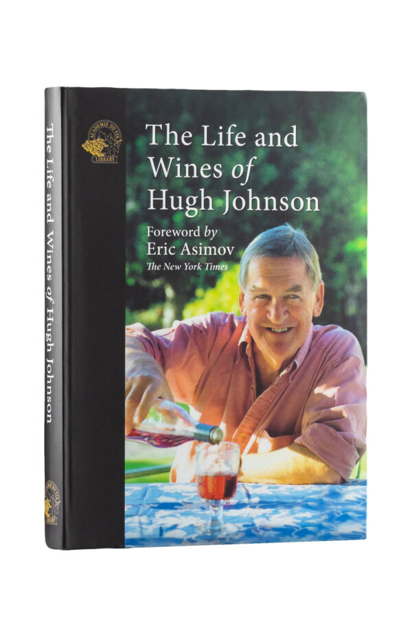The Life and Wines of Hugh Johnson - Hugh Johnson The Life and Wines of Hugh Johnson - Hugh Johnson