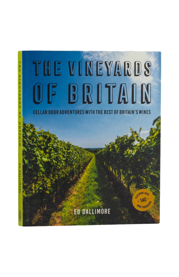 The Vineyards of Britain - Ed Dallimore The Vineyards of Britain - Ed Dallimore