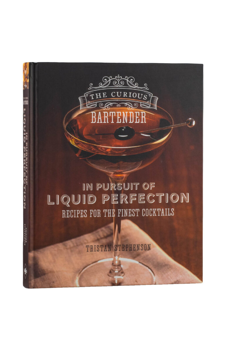 The Curious Bartender. In Pursuit of Liquid Perfection - Tristan Stephenson The Curious Bartender. In Pursuit of Liquid Perfection - Tristan Stephenson