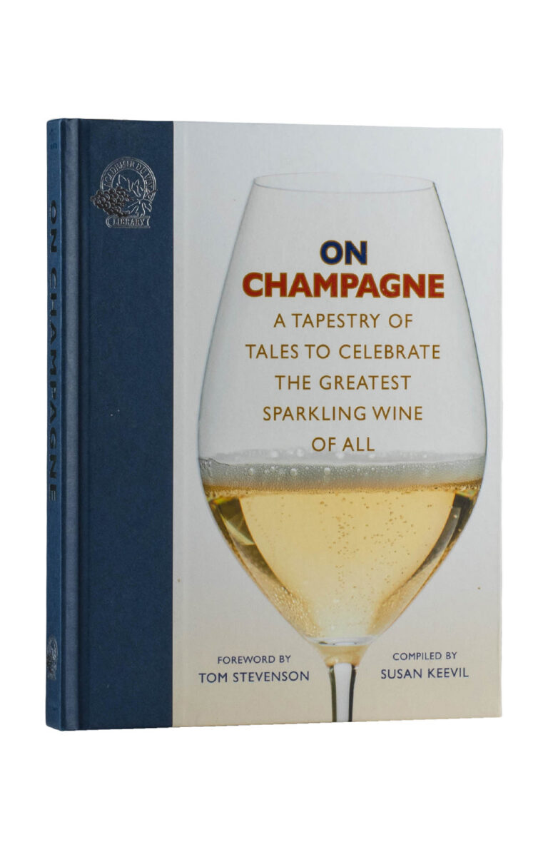 On Champagne. A Tapestry of Tales to Celebrate the Greatest Sparkling Wine of all - Susan Keevil On Champagne. A Tapestry of Tales to Celebrate the Greatest Sparkling Wine of all - Susan Keevil