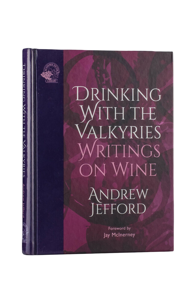 Drinking with the Valkyries. Writings on Wine - Andrew Jefford Drinking with the Valkyries. Writings on Wine - Andrew Jefford