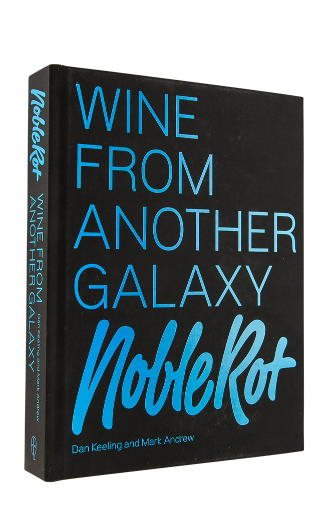 Noble Rot. Wine from Another Galaxy - Dan Keeling & Mark Andrew Noble Rot. Wine from Another Galaxy - Dan Keeling & Mark Andrew