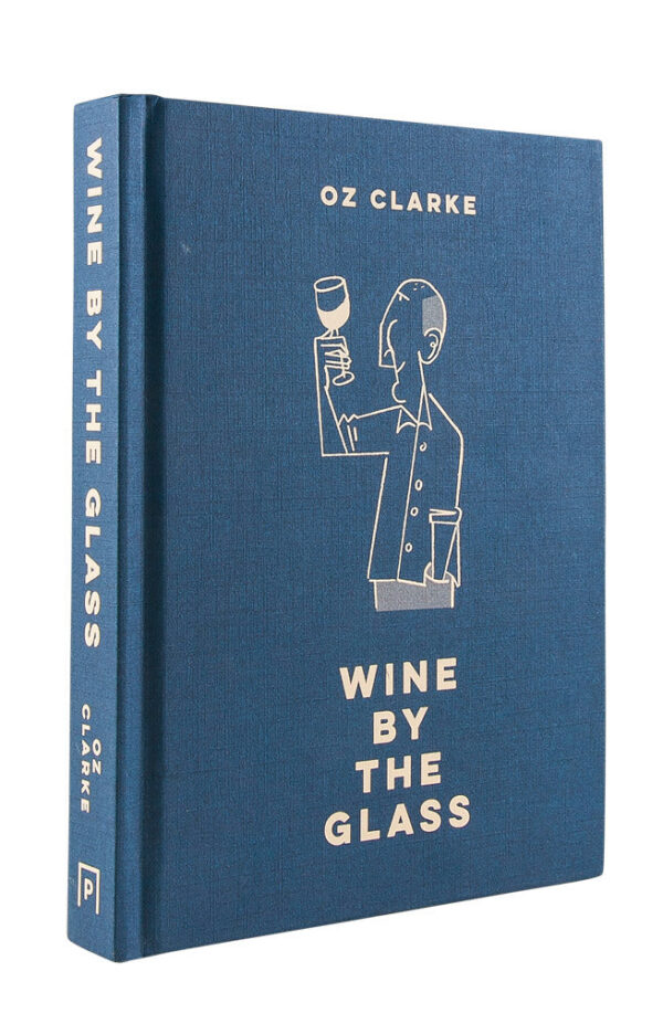 Oz Clarke Wine by the Glass - Oz Clarke Oz Clarke Wine by the Glass - Oz Clarke